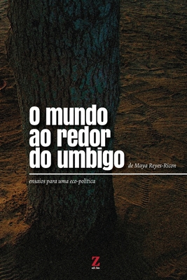 O mundo ao redor do umbigo: ensaios para uma eco-pol�tica