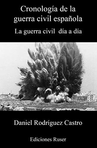 Cronología de la guerra civil española: La guerra civil día a día (Spanish Edition)