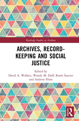 Archives, Recordkeeping and Social Justice (Routledge Studies in Archives)