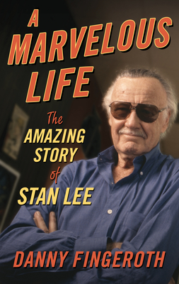A Marvelous Life: The Amazing Story of Stan Lee (Thorndike Press Large Print Biography and Memoir)