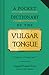 A Pocket Dictionary of the Vulgar Tongue: (Funny Book of Vintage British Swear Words, 18th Century English Curse Words and Slang)