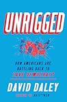 Unrigged: How Americans Are Battling Back to Save Democracy