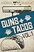 Guns + Tacos Vol. 1 (Guns +...