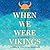 When We Were Vikings