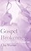 Gospel Brokenness by Clay Werner