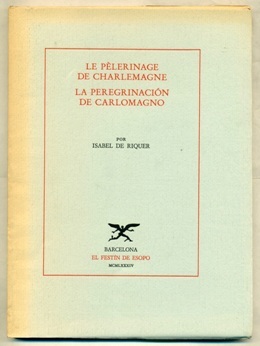 El peregrinaje de Carlomagno/ Le pelerinage de Charlemagne