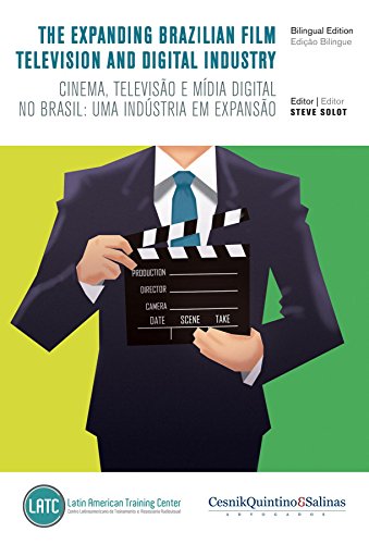 The Expanding Brazilian Film, Television and Digital Industry: Cinema, televisão e mídia digital no Brasil: uma indústria em expansão.