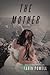 The Mother: A Novel