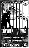 Drunk Punk: Getting Sober Without Gods or Masters (Punx)