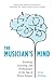 The Musician's Mind: Teaching, Learning, and Performance in the Age of Brain Science