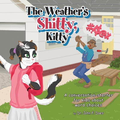 The Weather's Shitty, Kitty: A conversation-starter for kids about the use of certain words