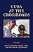 Cuba at the Crossroads by Philip Brenner