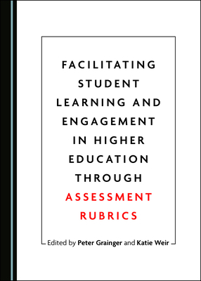Facilitating Student Learning and Engagement in Higher Education through Assessment Rubrics
