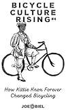 Bicycle Culture Rising #4: How Kittie Knox Made Bicycling for Everyone (Bicycle Revolution)