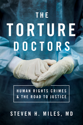 The Torture Doctors: Human Rights Crimes and the Road to Justice (Hardcover)