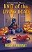 Knit of the Living Dead (Kn...