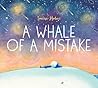 A Whale of a Mistake by Ioana Hobai A Whale of a Mistake by Ioana Hobai