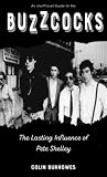 Buzzcocks: The Lasting Influence of Pete Shelley (Punx)