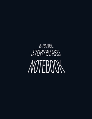 6-Panel Storyboard Notebook: Storyboard Layout with Narration Lines on 8.5 x 11 inches Book Size with 150 pages - Perfect size for storytelling for ... TV Producers, & Social Media Content Videos