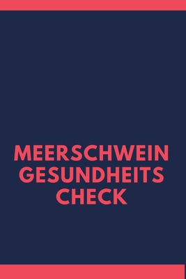 Meerschweinchen Gesundheitscheck: Tagebuch zum wöchentlichen Meeri Check: Praktische Eintragungen wie das Gewicht in vorgefertigte Tabellen