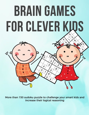 Brain Games for Clever Kids: easy sudoku for smart kids | gifts for smart kids and best sudoku puzzle book for you loved ones | buy for your kids, ... kids | 8.5 x 11 size how to play sudoku book