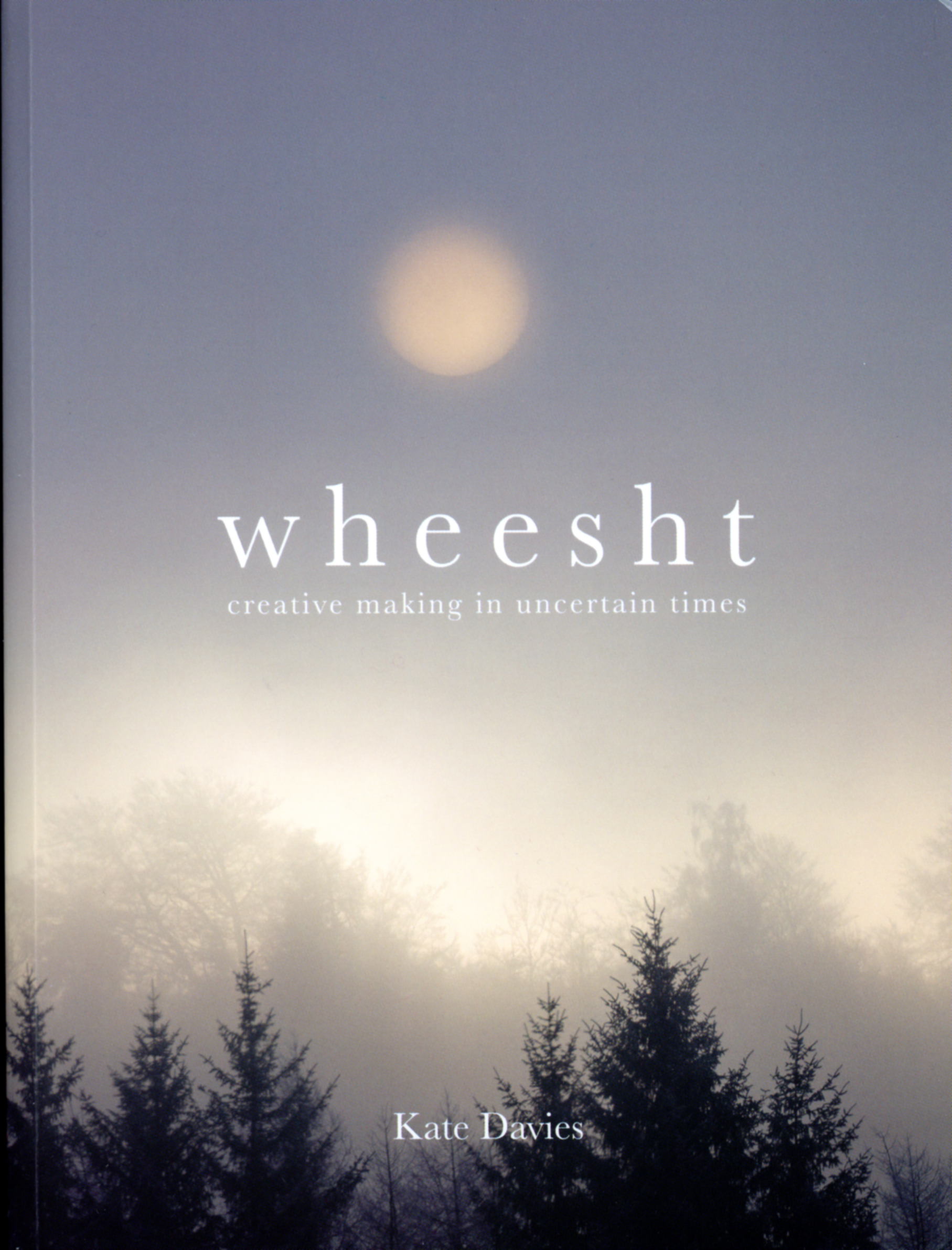 Wheesht: Creative Making in Uncertain Times (Paperback)