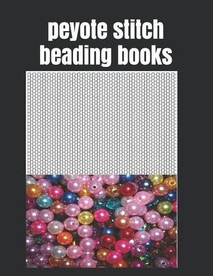 peyote stitch beading books: 8.5”x11”,120 Pages Easy And pleasure Patterns For Gifts And extra From combine Beads