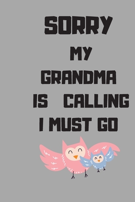sorry my grandma is calling i must go: 6" X 9" mediun size with black & white 200 pages kitchen notebook
