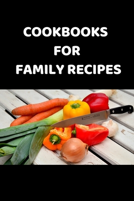 cookbooks for family recipes: Notebook to write the best delicious recipes, Make Your Own Cookbook & do-it-yourself to note down your 120 favorite ... special recipes, Page Dimensions: 6" x 9"