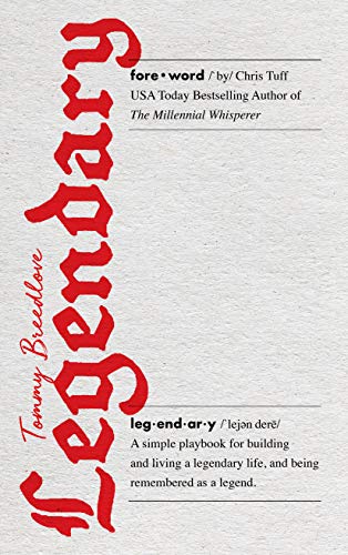 Legendary: A Simple Playbook for Building and Living a Legendary Life, and Being Remembered as a Legend (Kindle Edition)