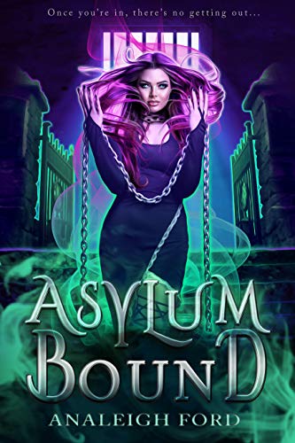 Asylum Bound (Ashford Asylum, #1)