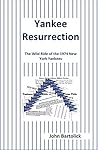 Yankee Resurrection: The Wild Ride of the 1974 New York Yankees