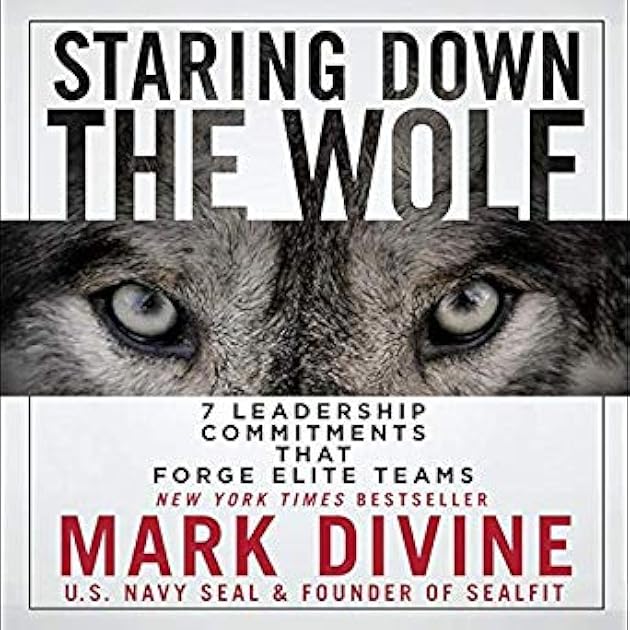 Staring Down the Wolf: 7 Leadership Commitments That Forge Elite Teams