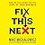 Fix This Next: Pinpoint and Solve Your Company's Biggest Problem