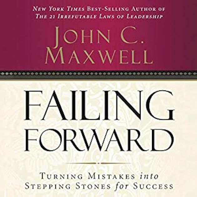 Failing Forward: Turning Mistakes Into Stepping Stones for Success