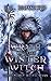 Wrath of the Winter Witch: The Unholy Witch Wars