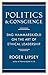 Politics and Conscience by Roger Lipsey