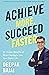 Achieve more succeed faster by Deepak Bajaj