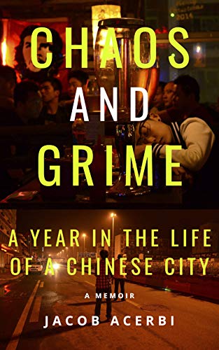 Chaos and Grime: A Year in the Life of a Chinese City (Kindle Edition)