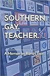 Southern. Gay. Teacher. by Randy Fair