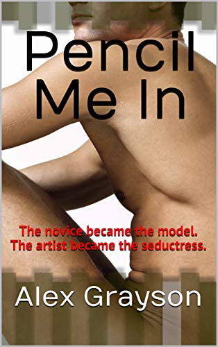 Pencil Me In: The novice became the model. The artist became the seductress. (Kindle Edition)