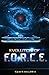 Evolution of F.O.R.C.E. (The Origin of F.O.R.C.E. #3)