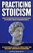 Practicing Stoicism: How to...