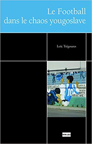 Le football et le chaos yougoslave (Paperback)
