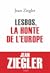 Lesbos, la honte de l'Europe by Jean Ziegler