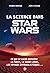 La science dans Star Wars