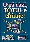 O să râzi, totul e chimie! by Mai Thi Nguyen-Kim