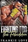 Fighting For The Forbidden (Worth the Fight #2)