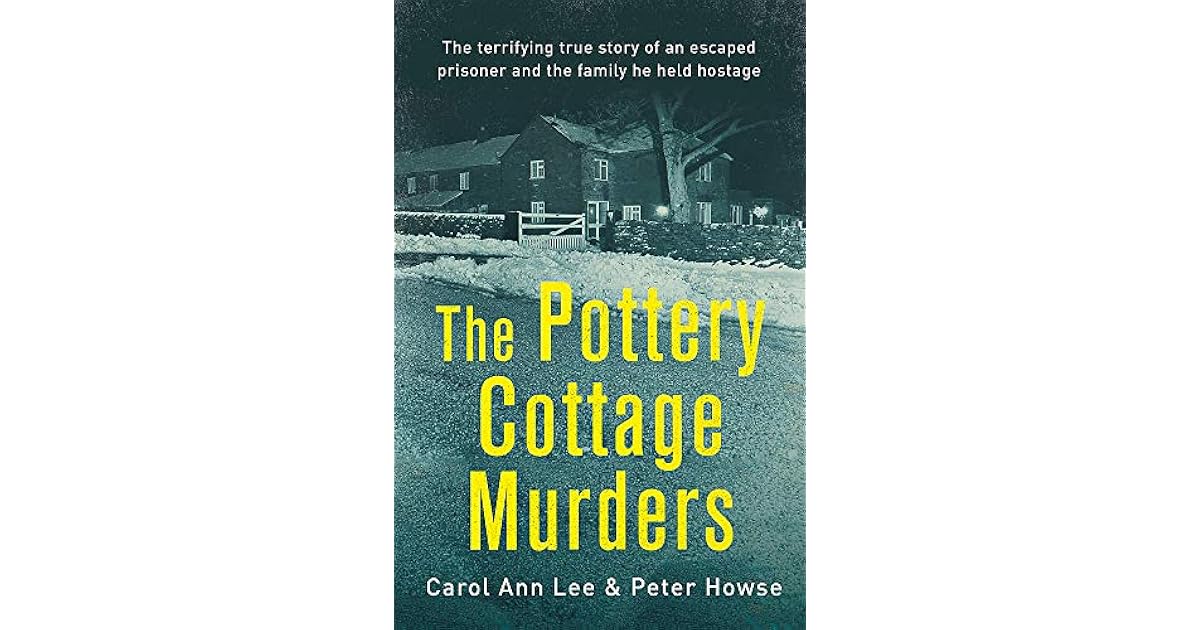 The Pottery Cottage Murders The terrifying true story of an escaped