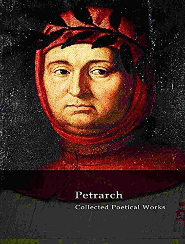 The Complete Works of Petrarch (Kindle Edition)
